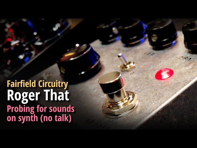Fairfield Circuitry Roger That - probing for sounds on synth (no talk)