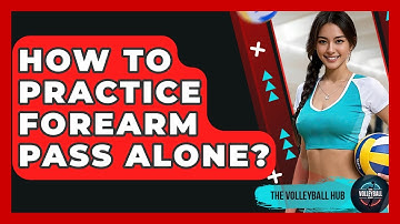 How To Practice Forearm Pass Alone? - The Volleyball Hub