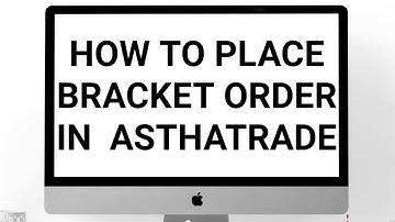 How to place bracket order in asthatrade