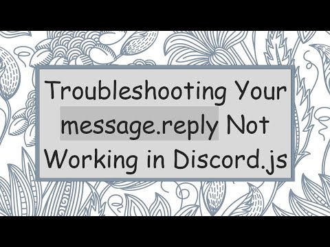 Troubleshooting Your message.reply