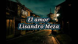 Miniatura de vídeo de "El amor Lisandro Meza (LETRA)"