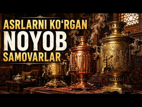 ASRLARNI KO‘RGAN NOYOB SAMOVARLAR I OSORI ATIQALAR (22.08.2026)