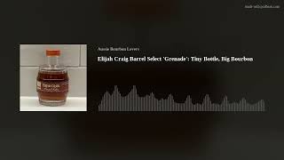 Elijah Craig Barrel Select 'Grenade': Tiny Bottle, Big Bourbon