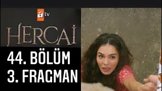 Hercai 44 bölüm 3. Fragmanı