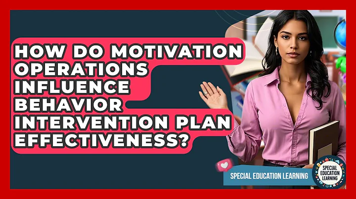 How Do Motivation Operations Influence Behavior Intervention Plan Effectiveness?