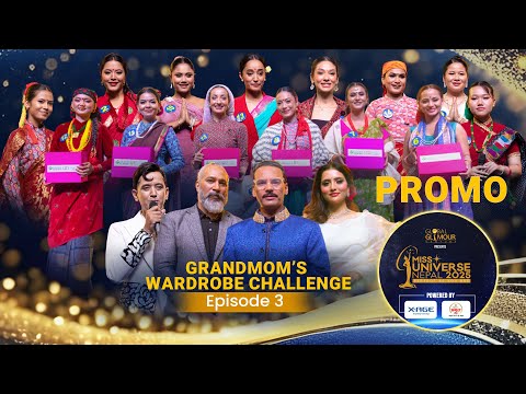 🎥 MISS UNIVERSE NEPAL 2025 Reality Show – Episode 3 | Grandmom’s Wardrobe Challenge