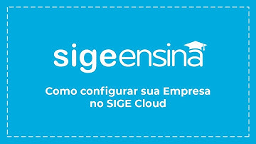 Como configurar sua Empresa no SIGE Cloud | SIGE Ensina