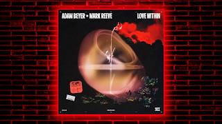 Adam Beyer & Mark Reeve - Love Within