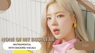 Itzy - None Of My Busines (Instrumental With Backing Vocals) |Lyrics|