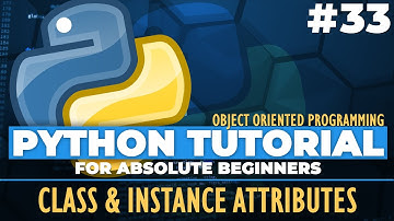Python OOP - Python tutorial for ABSOLUTE Beginners! Class & Instance Attributes - Episode 33