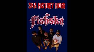 The Fishska - Ska History Hour Interview