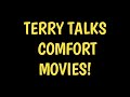 100th Video! Terry Talks Comfort Movies Because Discomfort Movies Suck.