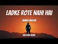 Ladke Rote Nahi Hain (Lyrics) - Shaddy Mellow | MTV Hustle 3.0