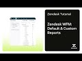 Zendesk WFM: Default & Custom Reports