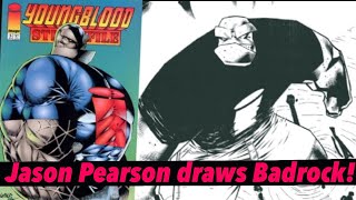 JASON PEARSON draws Rob Liefeld’s BADROCK! Youngblood Strikefile 5