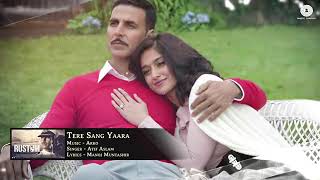 Tere Sang Yaara Full Rustom Akshay Kumar Ileana Dcruz Arko Atif Aslam Manoj M