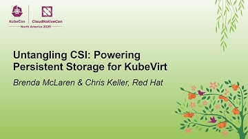 Untangling CSI: Powering Persistent Storage for KubeVirt - Brenda McLaren & Chris Keller, Red Hat