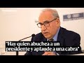 Guerra: "Unos abuchean a un presidente y aplauden a una cabra, cada uno elige quién le representa"