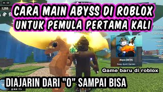 Cara Main Abyss Untuk Pemula Pertama kali - Tutorial Abyss Pemula di Roblox dengan Baik dan Benar