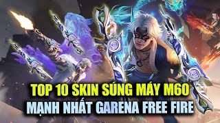 TOP 10 Skin Súng Máy M60 Mạnh Nhất Garena Free Fire Vừa Ngon Vừa Rẻ | Rikaki Gaming | Free Fire