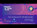 How To Secure The IoT With Blockchain IoT World 2020 How To Secure The IoT With Blockchain IoT World 2020