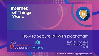How to Secure the IoT with Blockchain @ [IoT World 2020]
