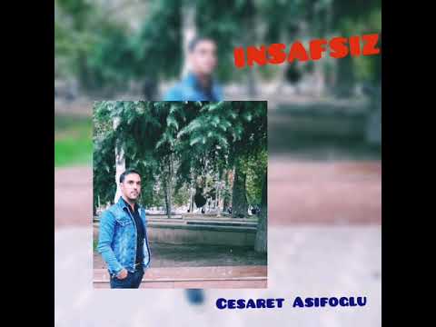 Cesaret Asifoglu - insafsiz (Yeni)