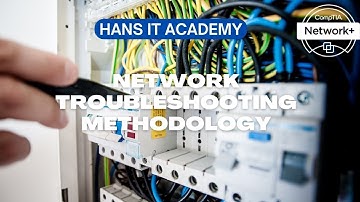 Network troubleshooting methodology - CompTIA Network+ N10-008 Domain 5.1