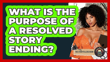 What Is the Purpose of a Resolved Story Ending?