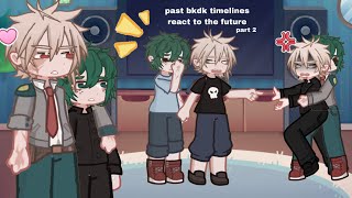 past BKDK timelines react | 2/? | MHA