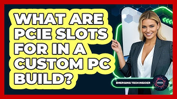 What Are PCIe Slots For In A Custom PC Build? - Emerging Tech Insider