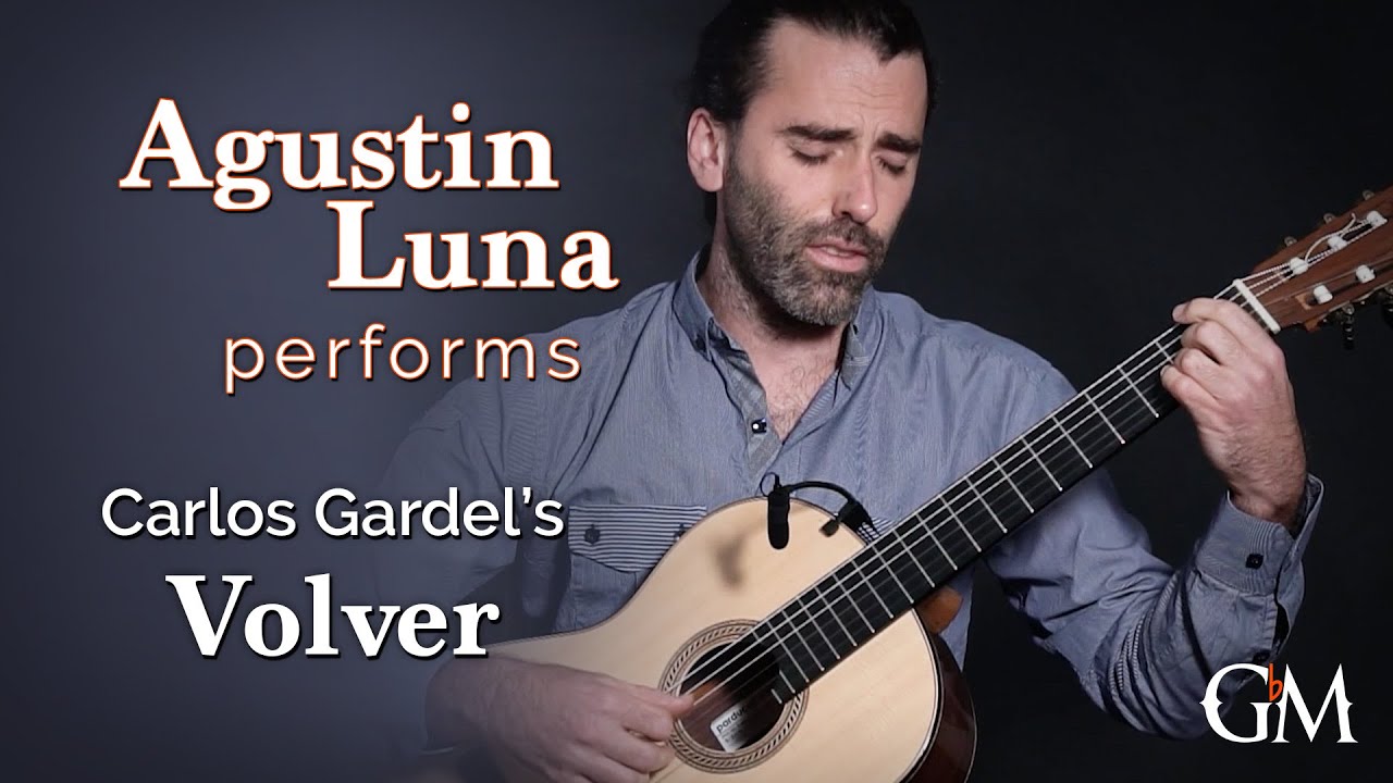 Agustín Luna plays Volver by Carlos Gardel | Guitar by Masters