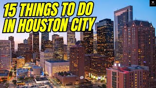 15 things to do in Houston City