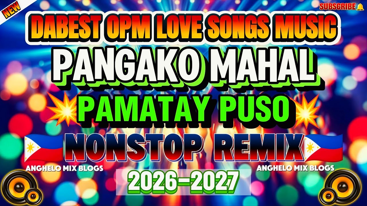 🔥BEST OPM RELAXING LOVE SONGS | PANGAKO MAHAL | NEW PAMATAY PUSO NONSTOP 🇵🇭 DISCO REMIX 2026-2027