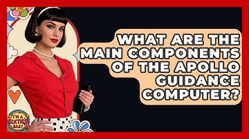 What Are The Main Components Of The Apollo Guidance Computer? - I