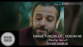 Ismail Tunçbilek - Derdin Ne  أغنية تركية رائعة و حزينة ما هو همك -فارتولي