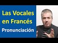 LAS VOCALES EN FRANCÉS Y SU PRONUNCIACIÓN / Curso Francés Pronunciación