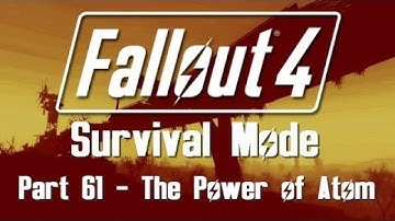 Fallout 4: Survival Mode - Part 61 - The Power of Atompart 2