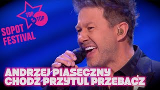 Andrzej Piaseczny - Chodź, Przytul, Przebacz (Top Of The Top Festival Sopot 2018)