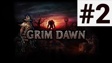 Grim Dawn #2 / Gameplay Walkthrough / No Commentary