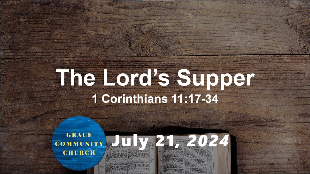 1-corinthians-11-17-34-the-lord-s-supper-july-21-2024-livestream