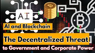 🔴AI on the Blockchain | The Decentralized Threat to Traditional Governance Structures.