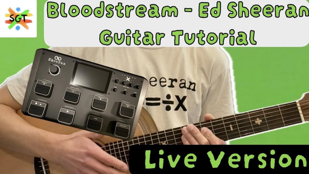 Bloodstream Guitar Tutorial (Live & Studio Version) Ed Sheeran [Looping ...