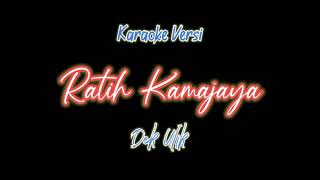 Dek Ulik - Ratih Kamajaya versi karaoke