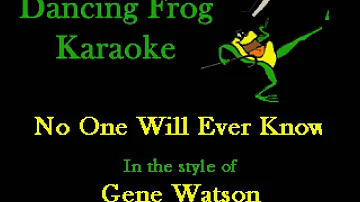 Gene Watson - No One Will Ever Know (With Background Vocals) (Karaoke) - Dancing Frog Karaoke
