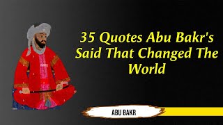 35 Quotes Abu Bakr's Said That Changed The World