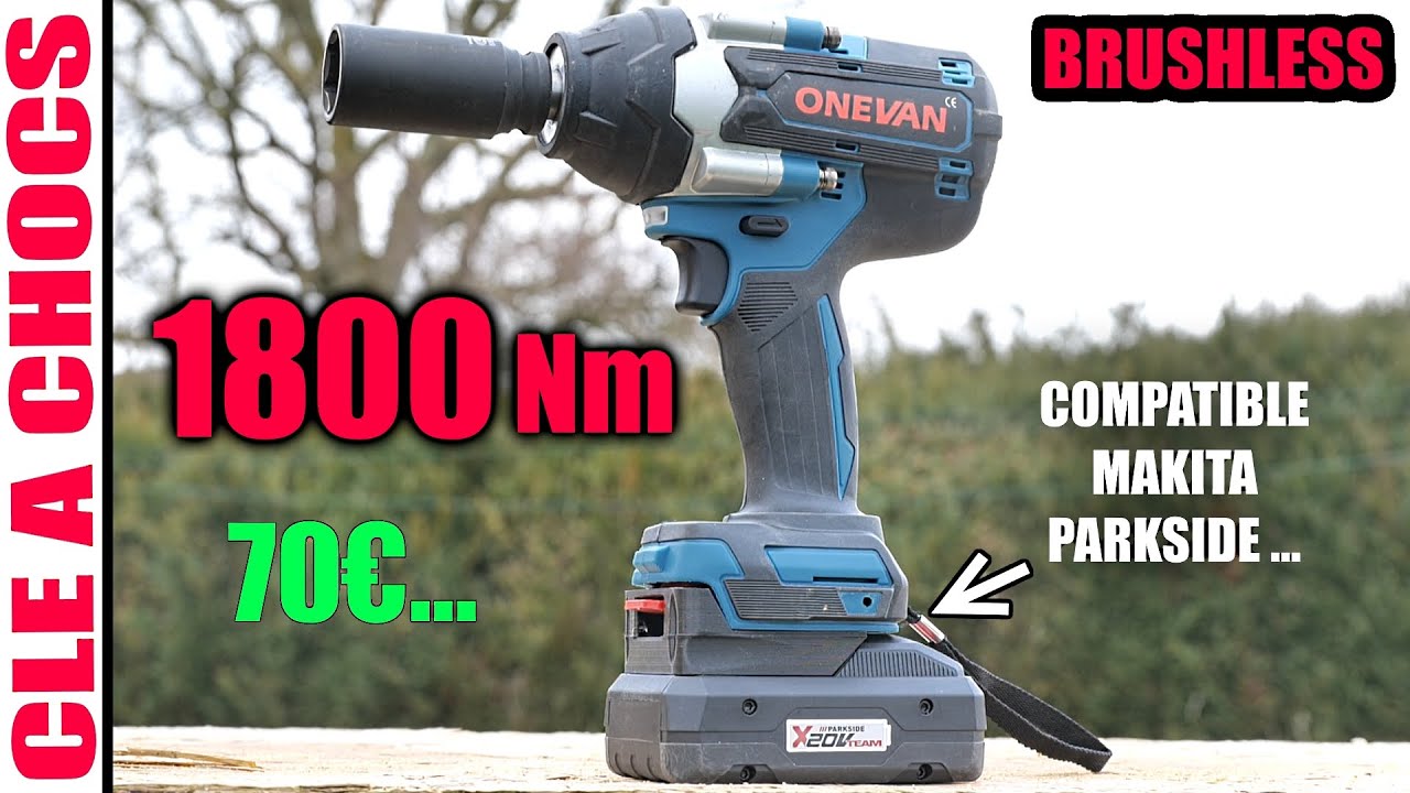 Clé à chocs ONEVAN ALIEXPRESS BRUSHLESS 1800Nm 20V compatible MAKITA  PARKSIDE PERFORMANCE LIDL 