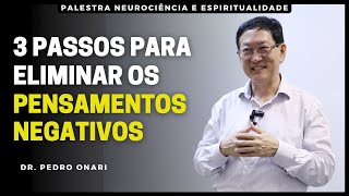 3 Passos para Eliminar os Pensamentos Negativos - Palestra Neurociência e Espiritualidade