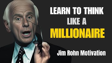 Learn to THINK Like a MILLIONAIRE - Jim Rohn Motivation