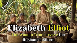 From Tragedy to Revival: The Unbelievable Story of Elisabeth Elliot